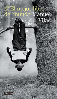 El Mejor Libro del Mundo (Novela Biográfica) / The Best Book in the World (a Biographical Novel) - Manuel Vilas