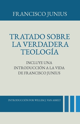 Tratado sobre la Verdadera Teologia - Willem J. Van Asselt