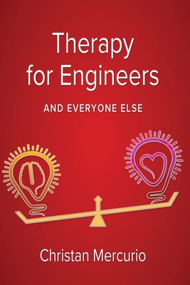 Therapy for Engineers and Everyone Else - Christan Mercurio