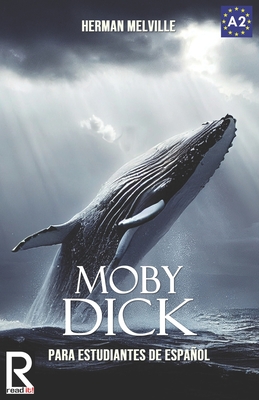 Moby Dick: Easy reader for Spanish learner. Level A2 - J. A. Bravo