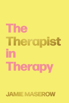 The Therapist in Therapy - Jamie Maserow