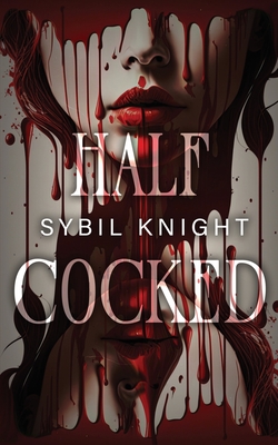 Half Cocked - Sybil Knight