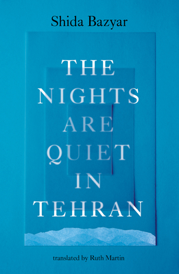 The Nights Are Quiet in Tehran - Shida Bazyar