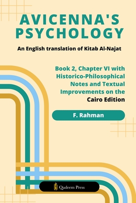 Avicenna's Psychology - An English Translation Of Kitab Al-Najat: Book 2, Chapter VI With Historico-Philosophical Notes And Textual Improvements On Th - F. Rahman