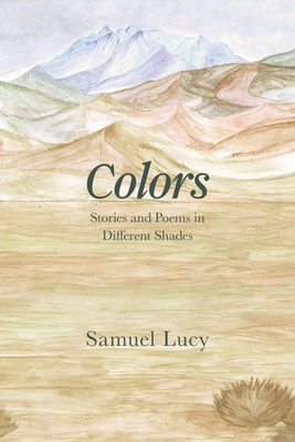 Colors: Stories and Poems in Different Shades - Samuel Lucy