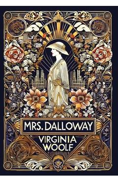 Poza produsului Mrs. Dalloway (Collector's Edition) (Laminated Hardback with Jacket) - Virginia Woolf