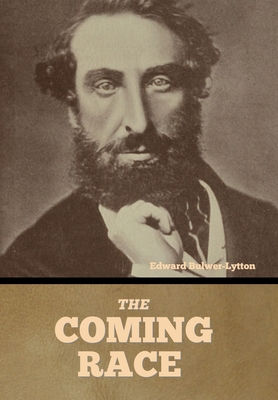 The Coming Race - Edward Bulwer-lytton