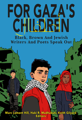 For Gaza's Children: Progressive Black, Brown and Jewish Writers and Poets Speak Out - Marc Lamont Hill