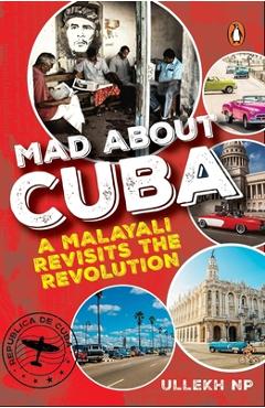 Coperta cărții 'Mad about Cuba: A Malayali Revisits the Revolution - Ullekh N. P.'
