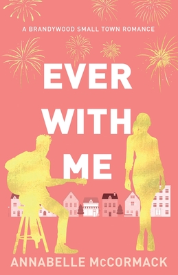 Ever With Me: Special Edition Illustrated Cover - Annabelle Mccormack