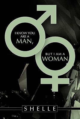 I Know You Are a Man, But I Am a Woman - 