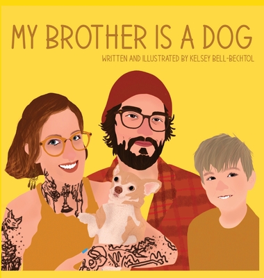 Coperta cărții 'My Brother is a Dog - Kelsey Bell-bechtol'