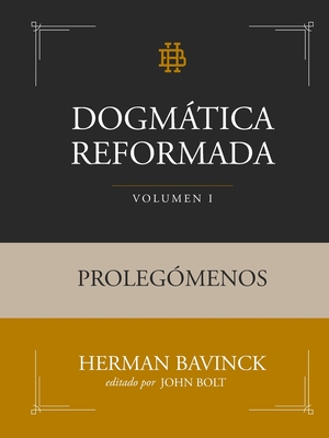 Dogmática Reformada Volumen 1: Prolegómenos - Herman Bavinck