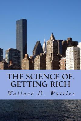 The science of. getting rich - Wallace D. Wattles