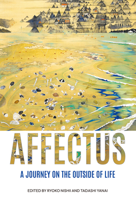 Affectus: A Journey on the Outside of Life - Ryoko Nishii