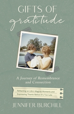 Gifts of Gratitude: A Journey of Remembrance and Connection - Jennifer Burchill