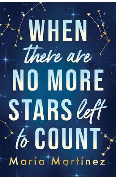 Poza produsului When There Are No More Stars Left to Count - María Martínez