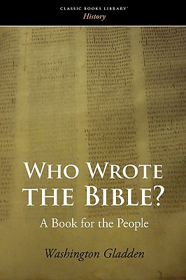 Who Wrote the Bible? - Washington Gladden