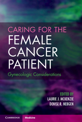 Caring for the Female Cancer Patient: Gynecologic Considerations - Laurie J. Mckenzie
