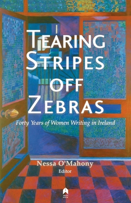 Coperta cărții 'Tearing Stripes Off Zebras: Forty Years of Women Writing in Ireland - Nessa O'mahony'