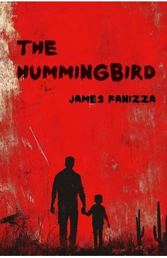 Coperta cărții 'The Hummingbird - James Fanizza'