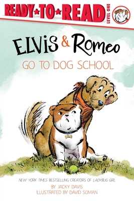 Elvis & Romeo Go to Dog School: Ready-To-Read Level 1 - David Soman
