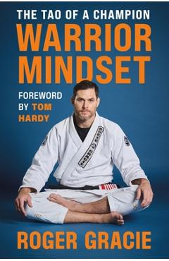 Poza produsului Warrior Mindset: The Tao of a Champion - Roger Gracie