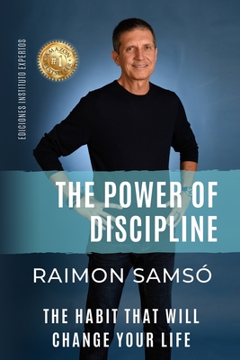 Th Power of Discipline: The Habit that will Change Your Life - Raimon Samsó