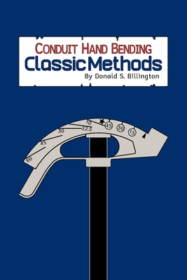 Conduit Hand Bending: Classic Methods - Donald S. Billington