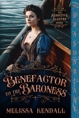 Benefactor to the Baroness: A Victorian Historical Romance Mystery - Melissa Kendall