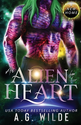 An Alien for Her Heart: A Sci-fi Alien Romance - A. G. Wilde