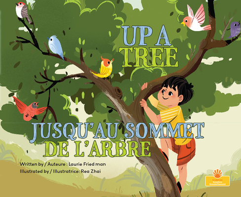 Jusqu'au Sommet de l'Arbre (Up a Tree) Bilingual Eng/Fre - Laurie Friedman