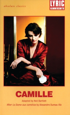 Camille: After La Dame aux Camélias by Alexandre Dumas fils - Alexandre Dumas