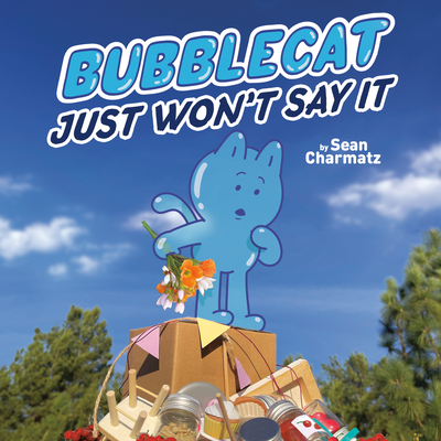 Bubblecat Just Won't Say It - Sean Charmatz