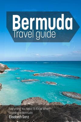 Coperta cărții 'Bermuda travel guide: Everything You Need To Know When Traveling to Bermuda. -'