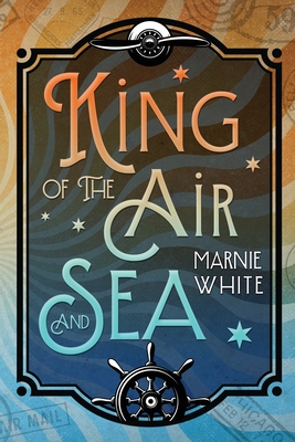 King of the Air and Sea - Marnie White