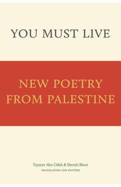Poza produsului You Must Live: New Poetry from Palestine - 