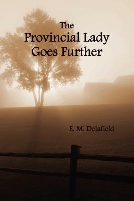 The Provincial Lady Goes Further, (Fully Illustrated) - E. M. Delafield