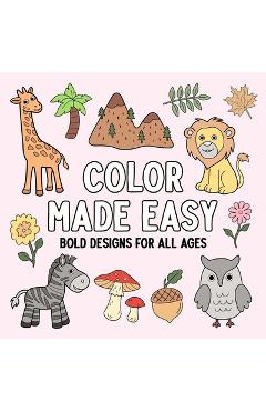 Poza produsului Color Made Easy: Bold Designs for All Ages - 
