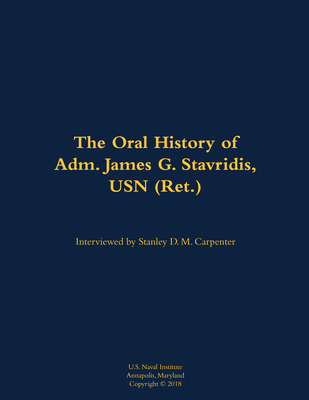 The Oral History of Adm. James G. Stavridis, USN (Ret.): 1955- - James G. Stavridis