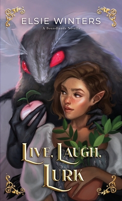 Live, Laugh, Lurk: A Boundlands Novella - Elsie Winters