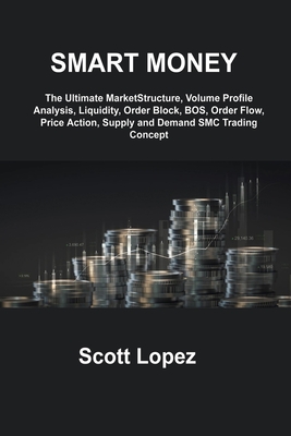 Smart Money Concept: The Ultimate MarketStructure, Volume Profile Analysis, Liquidity, Order Block, BOS, Order Flow, Price Action, Supply and Demand S - May Regent