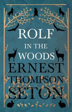 Poza produsului Rolf in the Woods - Ernest Thompson Seton