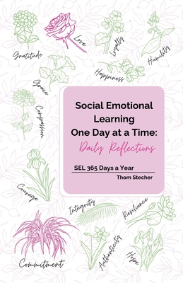 Social Emotional Learning One Day at a Time: Daily Reflections: SEL 365 Days a Year - Thom Stecher