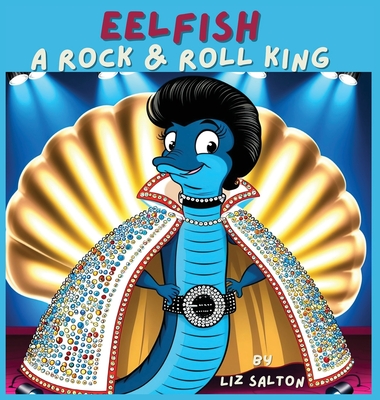 Eelfish a Rock & Roll King - Liz Salton