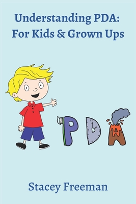 Understanding PDA: For Kids & Grown Ups - M. Freeman