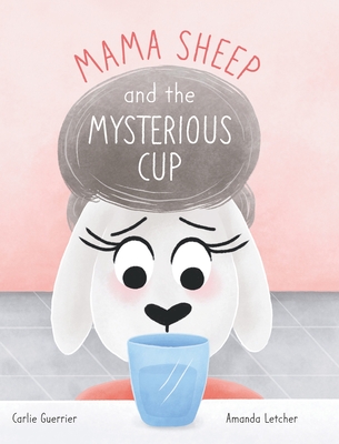 Mama Sheep and the Mysterious Cup - Carlie Guerrier