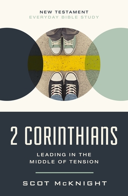 2 Corinthians: Leading in the Middle of Tension - Scot Mcknight