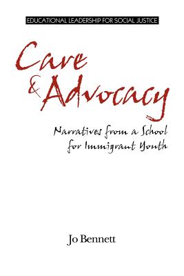 Care & Advocacy: Narratives from a School for Immigrant Youth - Jo Bennett