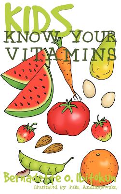 Coperta cărții 'Kids, Know Your Vitamins - Bernadette O. Ibitokun'